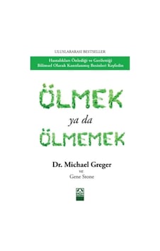 Ölmek ya da Ölmemek - Michael Greger - Altın Kitaplar Ölmek ya da Ölmemek - Michael Greger - Altın Kitaplar