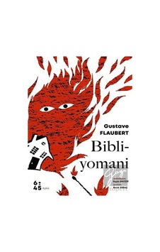 Bibliyomani - Gustave Flaubert - Altıkırkbeş Basın Yayın Bibliyomani - Gustave Flaubert - Altıkırkbeş Basın Yayın
