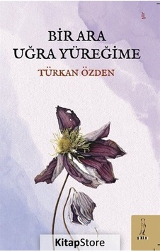 Bir Ara Uğra Yüreğime - Türkan Özden - ŞYK Kitap Bir Ara Uğra Yüreğime - Türkan Özden - ŞYK Kitap