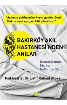 Bakırköy Akıl Hastanesi'nden Anılar - Ruhşat Alpkan - Okuyan Us Yayınları Bakırköy Akıl Hastanesi'nden Anılar - Ruhşat Alpkan - Okuyan Us Yayınları