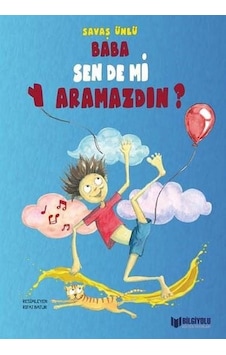 Baba Sen de mi Yaramazdın - Savaş Ünlü - Bilgiyolu Kültür Yayınları