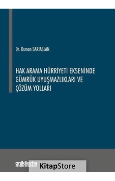 Hak Arama Hürriyeti Ekseninde Gümrük Uyuşmazlıkları ve Çözüm Yolları - Osman Sarıaslan - On İki Levha Yayıncılık