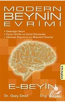 Modern Beynin Evrimi / E-Beyin / Dr. Gary Small Modern Beynin Evrimi / E-Beyin / Dr. Gary Small