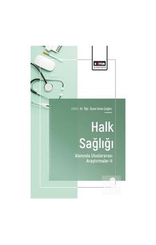Halk Sağlığı Alanında Uluslararası Araştırmalar-ıı / Kolektif Halk Sağlığı Alanında Uluslararası Araştırmalar-ıı / Kolektif