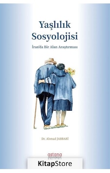 Yaşlılık Sosyolojisi / Dr. Ahmad Jabbari Yaşlılık Sosyolojisi / Dr. Ahmad Jabbari