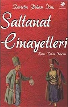 Devletin Bekası İçin Saltanat Cinayetleri / Hasan Tahsin Bayram