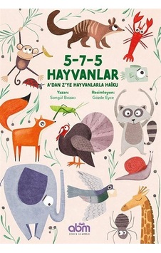 5-7-5 Hayvanlar: A'dan Z'ye Hayvanlarla Haiku - Songül Bozacı - Abm Yayınevi 5-7-5 Hayvanlar: A'dan Z'ye Hayvanlarla Haiku - Songül Bozacı - Abm Yayınevi