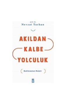 Akıldan Kalbe Yolculuk - Nevzat Tarhan - Timaş Yayınları Akıldan Kalbe Yolculuk - Nevzat Tarhan - Timaş Yayınları