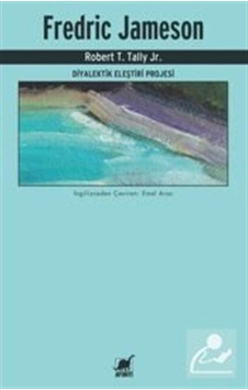 Fredric Jameson - Diyalektik Eleştiri Projesi - Robert T. Tally Jr. - Ayrıntı Yayınları Fredric Jameson - Diyalektik Eleştiri Projesi - Robert T. Tally Jr. - Ayrıntı Yayınları