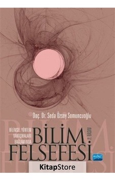 Bilimsel Yöntem Araştırmaları Bağlamında Bilim Felsefesi - Seda Özsoy Somuncuoğlu - Nobel Akademik Yayıncılık Bilimsel Yöntem Araştırmaları Bağlamında Bilim Felsefesi - Seda Özsoy Somuncuoğlu - Nobel Akademik Yayıncılık