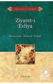 Ziyaret-i Evliya - Şehbenderzade Filibeli Ahmed Hilmi - Hacegan Yayıncılık
