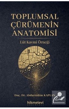 Toplumsal Çürümenin Anatomisi Lût Kavmi Örneği / Abdurrahim Ka... Toplumsal Çürümenin Anatomisi Lût Kavmi Örneği / Abdurrahim Ka...