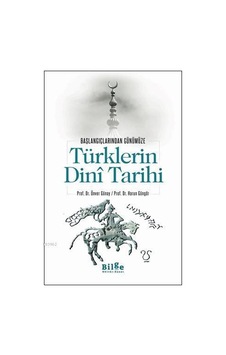 Türklerin Dini Tarihi; Başlangıçlarından Günümüze Türklerin Dini Tarihi; Başlangıçlarından Günümüze