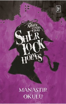 Sherlock Holmes - Manastır Okulu - Arthur Conan Doyle - Parodi Yayınları Sherlock Holmes - Manastır Okulu - Arthur Conan Doyle - Parodi Yayınları