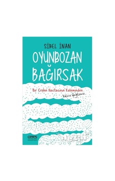 Oyunbozan Bağırsak: Bir Crohn Hastasının Kaleminden Yalnız Değilsiniz..