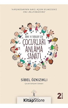 Çocukları Anlama Sanatı - Sibel Özkızıklı - İlgi Kültür Sanat Yayınları