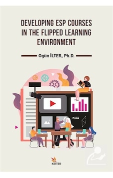 Developing Esp Courses in the Flipped Learning Environment - Ogün İlter - Kriter Developing Esp Courses in the Flipped Learning Environment - Ogün İlter - Kriter