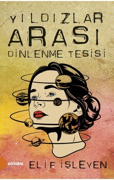 Yıldızlar Arası Dinlenme Tesisi - Elif İşleyen - Timaş Okul