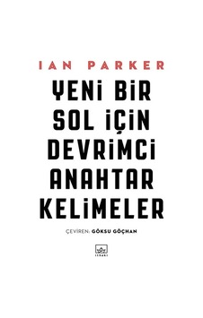 Yeni Bir Sol için Devrimci Anahtar Kelimeler - Ian Parker - İthaki Yayınları Yeni Bir Sol için Devrimci Anahtar Kelimeler - Ian Parker - İthaki Yayınları