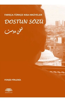 Farsça-Türkçe Kısa Hikayeler: Dostun Sözü Ferşid Piruznia Demav