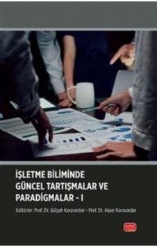 İşletme Biliminde Güncel Tartışmalar Ve Paradigmalar 1 / Kolektif İşletme Biliminde Güncel Tartışmalar Ve Paradigmalar 1 / Kolektif
