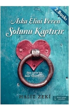 Aşka Elini Veren Solunu Kaptırır - Halit Zeki - İkinci Adam Yayınları Aşka Elini Veren Solunu Kaptırır - Halit Zeki - İkinci Adam Yayınları