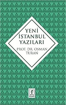 Yeni İstanbul Yazıları - Osman Turan - Hitabevi
