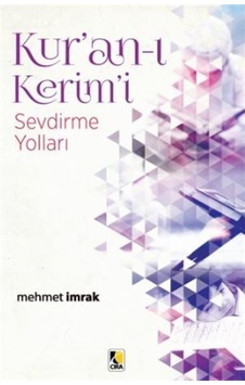 Kur'an-ı Kerim'i Sevdirme Yolları - Mehmet İmrak - Çıra Yayınları Kur'an-ı Kerim'i Sevdirme Yolları - Mehmet İmrak - Çıra Yayınları