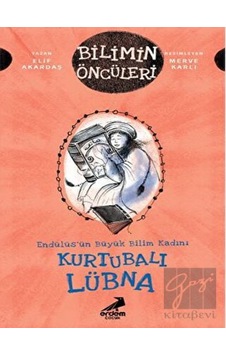 Kurtubalı Lübna: Endülüs’ün Büyük Bilim Kadını - Bilimin Öncüleri Erdem Çocuk - Erdem Çocuk Kurtubalı Lübna: Endülüs’ün Büyük Bilim Kadını - Bilimin Öncüleri Erdem Çocuk - Erdem Çocuk