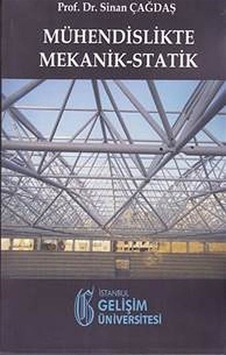 Mühendislikte Mekanik Statik - Sinan Çağdaş - İstanbul Gelişim Üniversitesi Mühendislikte Mekanik Statik - Sinan Çağdaş - İstanbul Gelişim Üniversitesi