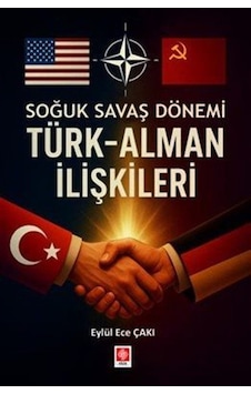 Soğuk Savaş Döneminde Türk-alman İlişkileri / Eylül Ece Çakı