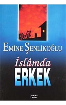 İslamda Erkek / Emine Şenlikoğlu