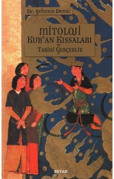 Mitoloji Kur'an Kıssaları ve Tarihi Gerçeklik - Şehmus Demir - Beyan Yayınları Mitoloji Kur'an Kıssaları ve Tarihi Gerçeklik - Şehmus Demir - Beyan Yayınları