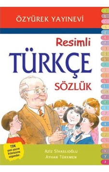 İlköğretim Resimli Türkçe Sözlük - Aziz Sivaslıoğlu - Ayhan Türkmen - Özyürek Yayınevi İlköğretim Resimli Türkçe Sözlük - Aziz Sivaslıoğlu - Ayhan Türkmen - Özyürek Yayınevi