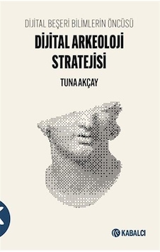 Dijital Beşeri Bilimlerin Öncüsü Dijital Arkeoloji Stratejisi ... Dijital Beşeri Bilimlerin Öncüsü Dijital Arkeoloji Stratejisi ...