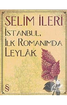 İstanbulİlk Romanımda Leylak - Selim İleri - Everest Yayınları