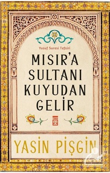 Mısır'a Sultanı Kuyudan Gelir / Yasin Pişgin 9786050844290 Mısır'a Sultanı Kuyudan Gelir / Yasin Pişgin 9786050844290