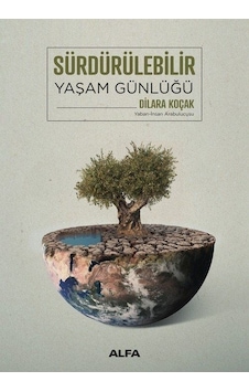 Sürdürülebilir Yaşam Günlüğü 2024 - Yaban - İnsan Arabulucusu - Dilara Koçak - Alfa Yayıncılık Sürdürülebilir Yaşam Günlüğü 2024 - Yaban - İnsan Arabulucusu - Dilara Koçak - Alfa Yayıncılık