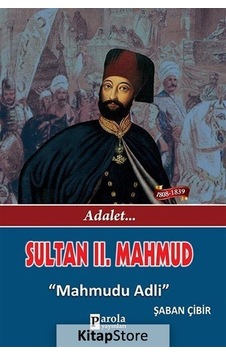Sultan 2. Mahmud - Adalet - Mahmudu Adli - Şaban Çibir - Parola Yayınları Sultan 2. Mahmud - Adalet - Mahmudu Adli - Şaban Çibir - Parola Yayınları