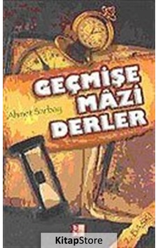 Geçmişe Mazi Derler - Ahmet Sarbay - Babıali Kültür Geçmişe Mazi Derler - Ahmet Sarbay - Babıali Kültür