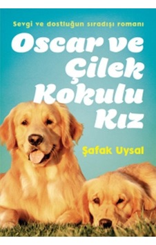 Oscar ve Çilek Kokulu Kız - Şafak Uysal - Doğan ve Egmont Yayıncılık Oscar ve Çilek Kokulu Kız - Şafak Uysal - Doğan ve Egmont Yayıncılık