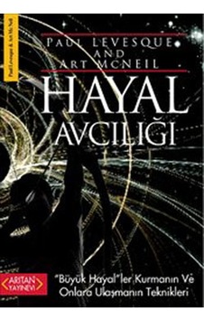 Hayal Avcılığı - Paul Levesque - Art Mcneil - Arıtan Yayınevi Hayal Avcılığı - Paul Levesque - Art Mcneil - Arıtan Yayınevi