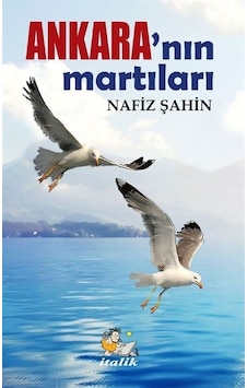 Ankara'nın Martıları - Nafiz Şahin - İtalik Yayınları Ankara'nın Martıları - Nafiz Şahin - İtalik Yayınları