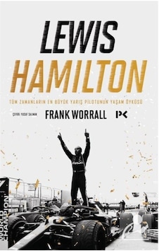 Lewis Hamilton: Tüm Zamanların En Büyük Yarış Pilotunun Yaşam Lewis Hamilton: Tüm Zamanların En Büyük Yarış Pilotunun Yaşam