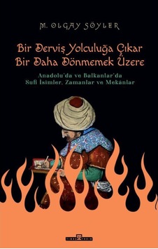 Bir Derviş Yolculuğa Çıkar Bir Daha Dönmemek Üzere - Timaş Bir Derviş Yolculuğa Çıkar Bir Daha Dönmemek Üzere - Timaş