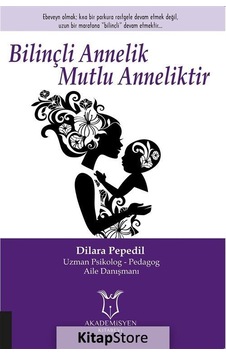 Bilinçli Annelik Mutlu Anneliktir- Akademisyen Kitabevi Bilinçli Annelik Mutlu Anneliktir- Akademisyen Kitabevi