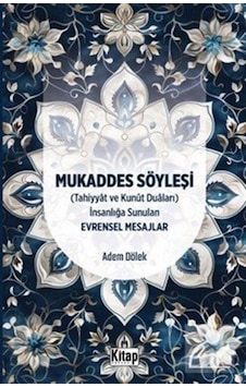 Mukaddes Söyleşi Tahiyyat Ve Kunut Duaları İnsanlığa Sunulan... Mukaddes Söyleşi Tahiyyat Ve Kunut Duaları İnsanlığa Sunulan...