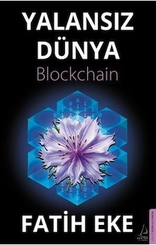 Yalansız Dünya Blockchain / Fatih Eke Yalansız Dünya Blockchain / Fatih Eke