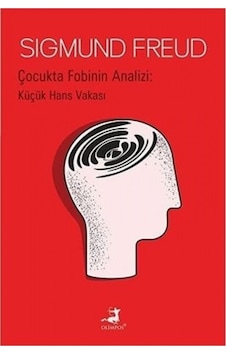 Çocukta Fobinin Analizi: Küçük Hans Vakası - Sigmund Freud - Olimpos Yayınları Çocukta Fobinin Analizi: Küçük Hans Vakası - Sigmund Freud - Olimpos Yayınları