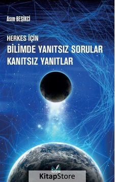 Herkes için Bilimde Yanıtsız Sorular Kanıtsız Yanıtlar / Asım